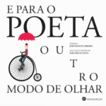 E para o poeta outro Modo de Olhar